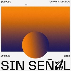 Quevedo Ft. Ovy On The Drums – Sin Señal